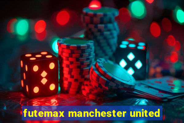 futemax manchester united